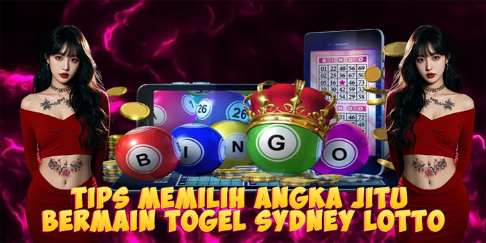 Tips Memilih Angka Jitu Bermain Togel Sydney Lotto