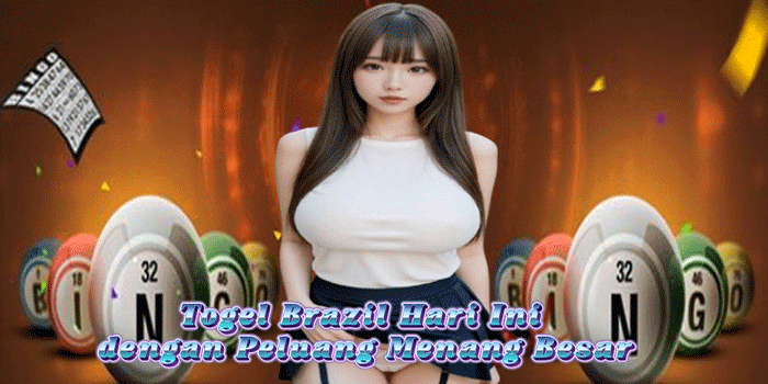Togel Brazil Hari Ini dengan Peluang Menang Besar