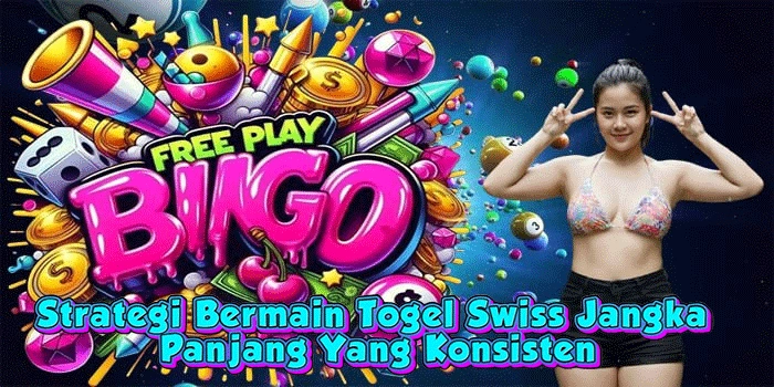 Strategi Bermain Togel Swiss Jangka Panjang Yang Konsisten