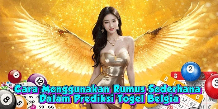 Cara Menggunakan Rumus Sederhana Dalam Prediksi Togel Belgia