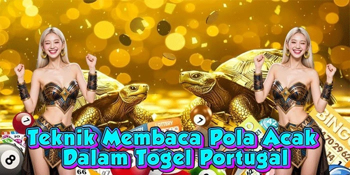 Teknik Membaca Pola Acak Dalam Togel Portugal