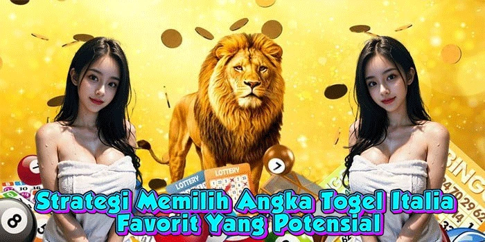 Strategi Memilih Angka Togel Italia Favorit Yang Potensial