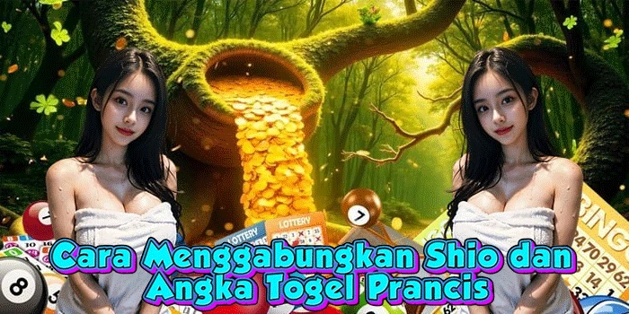 Cara Menggabungkan Shio dan Angka Togel Prancis