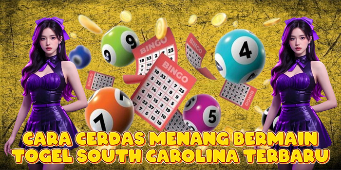 Cara Cerdas Menang Bermain Togel South Carolina Terbaru