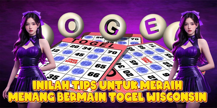 Inilah Tips Untuk Meraih Menang Bermain Togel Wisconsin